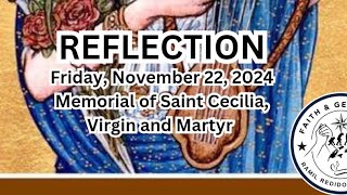 (Reflection) Friday, November 22, 2024 Memorial of Saint Cecilia, Virgin and Martyr