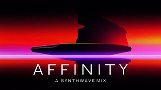 Affinity - A Synthwave Mix