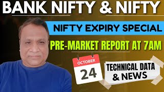 Nifty, Bank Nifty Technical / Data,  Pre- Market Update at 7 am,    24 -Oct -2024