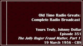 Old Time Radio Greats: Yours Truly, Johnny Dollar - The Jolly Roger Fraud Matter, Part 1