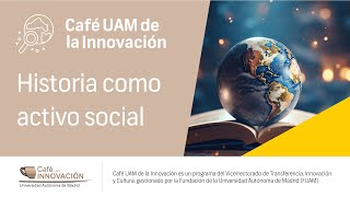 Resumen caféUAM Historia como activo social