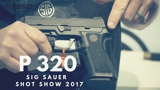 This is SIG SAUER P320 @ Shot Show 2017