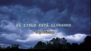 El Cielo esta llorando - Grupo Quintana