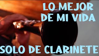 Lo mejor de mi vida ❤️💍 - Solo de CLARINETE 🎶