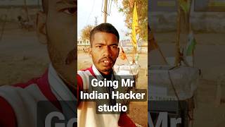 I'm going Mr Indian Hacker studio🔥 #iindiansudeep #mrindianhacker #viral #shorts #trendingshorts