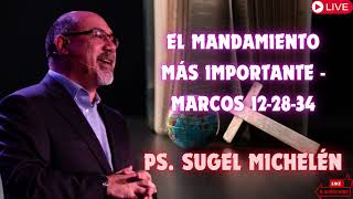 El Mandamiento más Importante   Marcos 12 28 34   Ps  Sugel Michelén