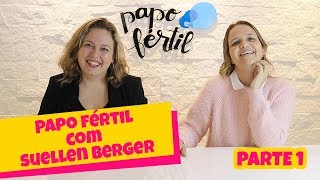 ENDOMETRIOSE | Vivendo a Vida e Não a Dor | Suellen Berger | Parte 1 | Papo Fértil