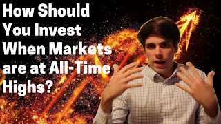 How Should You Invest With Markets At All Time Highs?