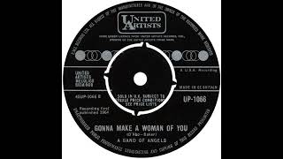 Gonna Make A Woman Of You - A Band Of Angels