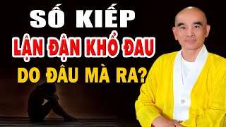 Số Kiếp Lận Đận Khổ Đau Do Đâu Mà Ra, Nghe Xong Tỉnh Ngộ Đời Hết Khổ (Rất Thấm) | Thầy Thích Tuệ Hải