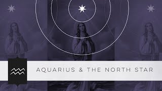 Aquarius & The North Star