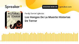 Los Hongos De La Muerte Historias De Terror (part 1 of 2)