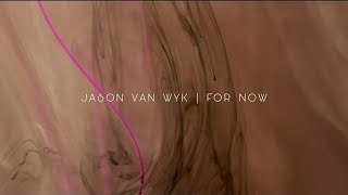 Jason van Wyk - For now (Official Music Video)