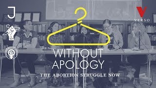 Without Apology: The Abortion Struggle Now