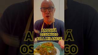 AMANHÃ, OSSOBUCO ALLA MILANESE! IMPERDÍVEL!