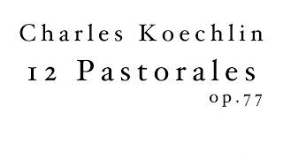 Charles Koechlin 12 Pastorales op.77