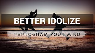 Better Idolize affirmations mp3 music audio - Law of attraction - Hypnosis - Subliminal