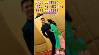 BEST UPSC IAS/IPS/IRS/IFS COUPLES IAS CUPLES IN INDIA #UPSC #IAS #IPS #motivation #upscmotivation