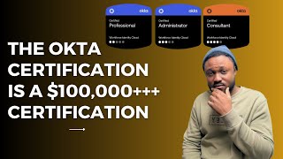 The OKTA Certification is a $100,000++ Certification