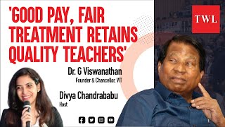 ‘We retain our teachers through fair treatment’ | Dr. G Viswanathan, Founder Chancellor, VIT