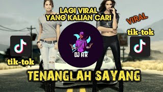 DJ TENANGLAH SAYANG - VIRAL TIKTOK (FULL BASS)