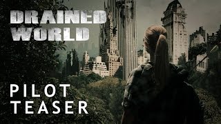 Drained World: Pilot - Teaser