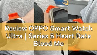 Review OPPO Smart Watch Ultra | Series 8 Heart Rate Blood Monitor Bluetooth Watch Waterproof Call W