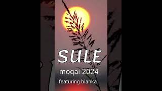 Moqai Ft Bianca -SULE (2024)