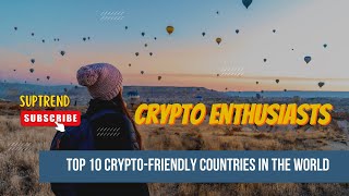 Invest Wisely: Here are the Top 10 Crypto-Friendly Countries YSK