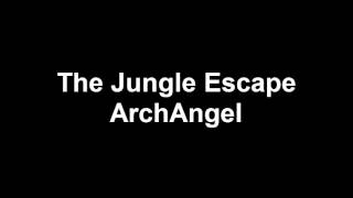 The Jungle Escape - ArchAngel