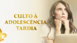 Culto à Adolescência Tardia