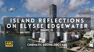 Island 🏝Reflections on Elysee Edgewater [Miami Cinematic Drone Video] #elyseemiami #luxurycondomiami