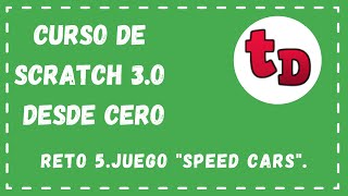 Reto 5: Juego "Speed cars". Curso de Scratch 3.0.