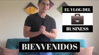 Presentación del canal: El Vlog del Business - Canal de Negocios