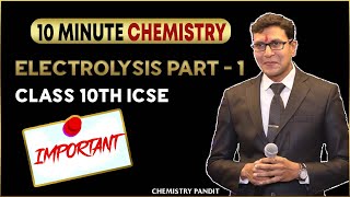 Electrolysis class 10 ICSE | Part - 1 | 10 minutes school chemistry | Chemistry Pandit