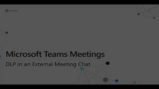 Microsoft Teams Meetings - DLP in an External Meeting Chat