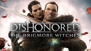 Dishonored Cap. 09 FINAL DLC:  Brigmore Witches  ( En Directo )