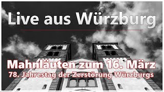 Mahnläuten zum 16. März | Live aus Würzburg