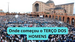 Como e onde começou o terço dos homens