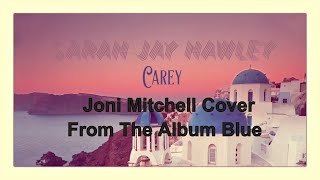 Sarah Jay Hawley - Carey (Joni Mitchell cover)