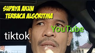 SUPAYA AKUN KITA TERBACA OLEH ALGORITMA YOUTUBE DAN TIKTOK