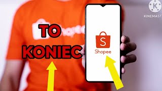 TO KONIEC SHOPEE