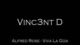 [VINC3NT D] Alfred Rose - Viva La Goa