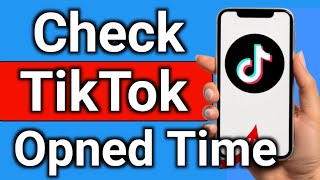 How to Check How Many Time You Have Opened TikTok Step by Step Full Guide