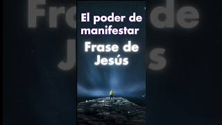 Poder Manifestador: La Transformadora Frase de Jesús