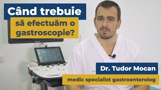 Când trebuie să efectuăm o gastroscopie? | Dr. Tudor Mocan