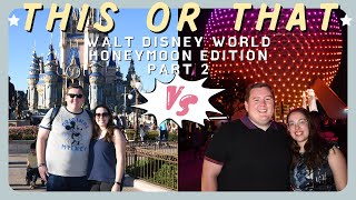 Choosing the Dream Honeymoon | Disney World This or That: Honeymoon Edition | Part 2