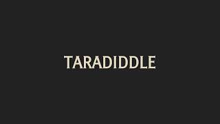 How To Pronounce Taradiddle