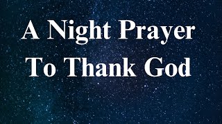 A Night Prayer To Thank God! #nightprayer #prayer #miracleprayer #jesus #shortprayer