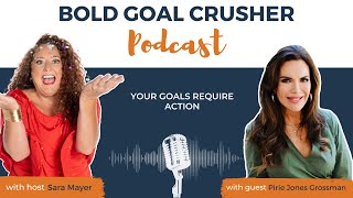 Ep 183 Your Goals Require Action with Guest Pirie Jones Grossman